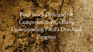 Ford Stock Dividend: A Comprehensive Guide to Understanding …