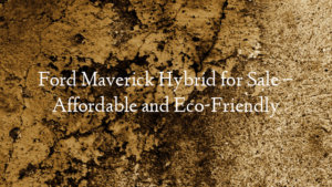 Ford Maverick Hybrid for Sale – Affordable and Eco-Friendly