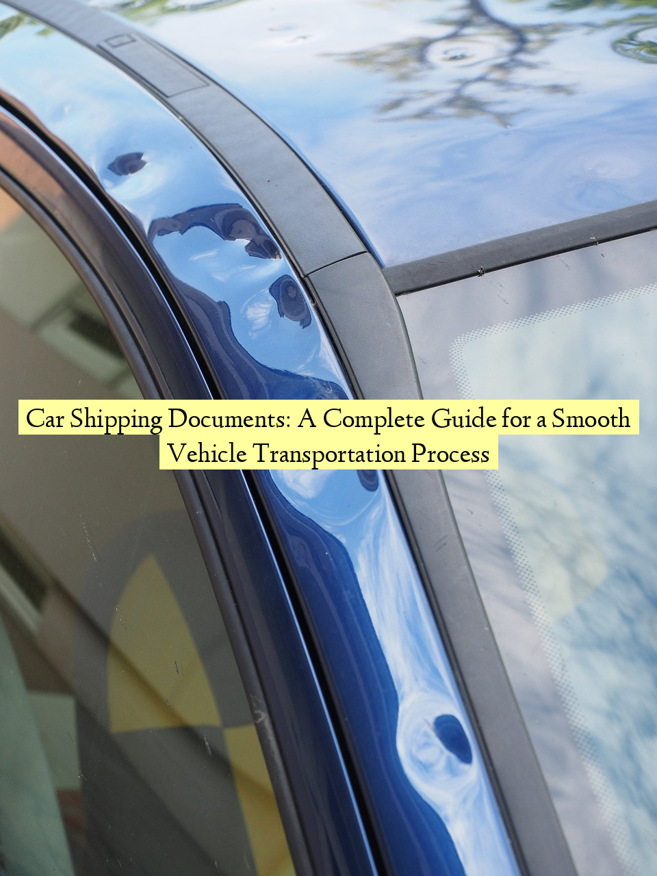Car Shipping Documents: A Complete Guide for a Smooth Vehicle Transportation Process